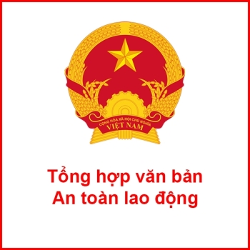 Tổng hợp văn bản an toàn lao động mới nhất